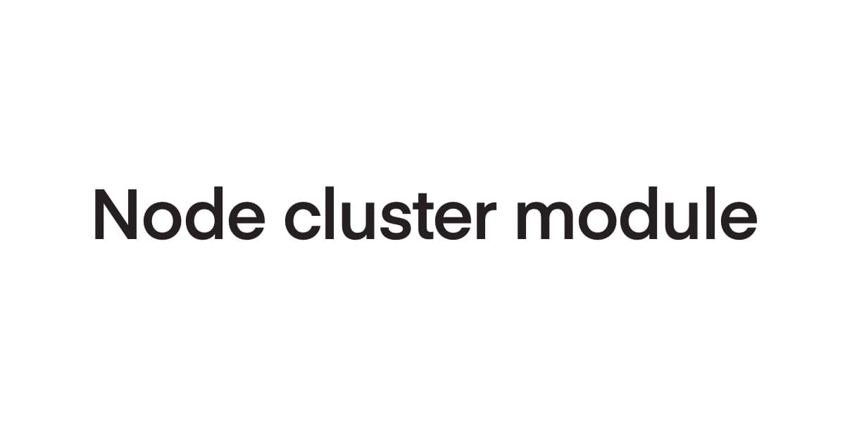 Node.js cluster module. You probably don't need it