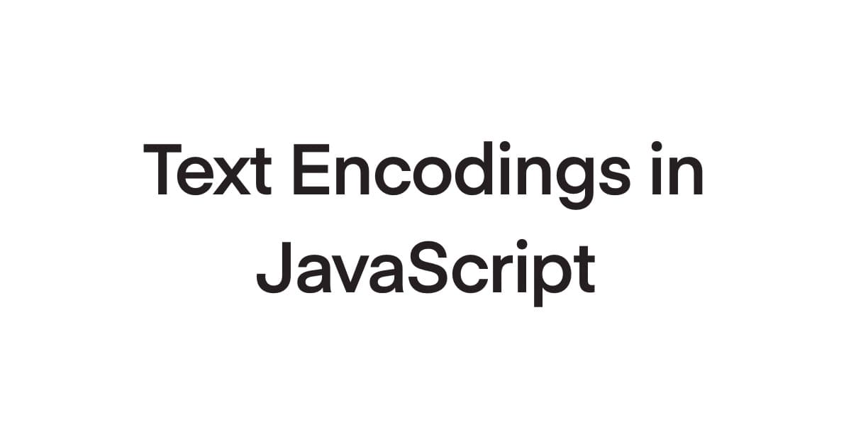 From ASCII to Unicode: A JavaScript Developer's Guide to Text Encoding