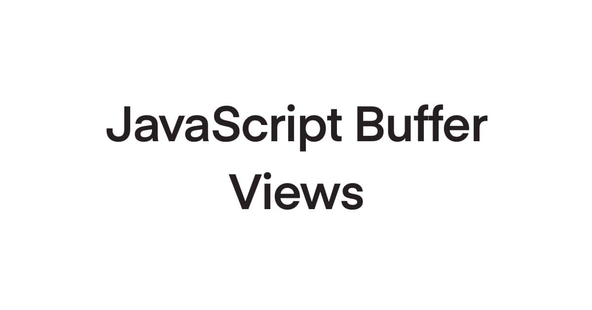 Uint8Array vs DataView: Choosing the Right Buffer View in JavaScript