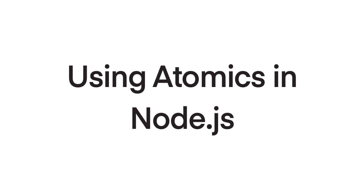 Multithreading in Node.js: Using Atomics for Safe Shared Memory Operations