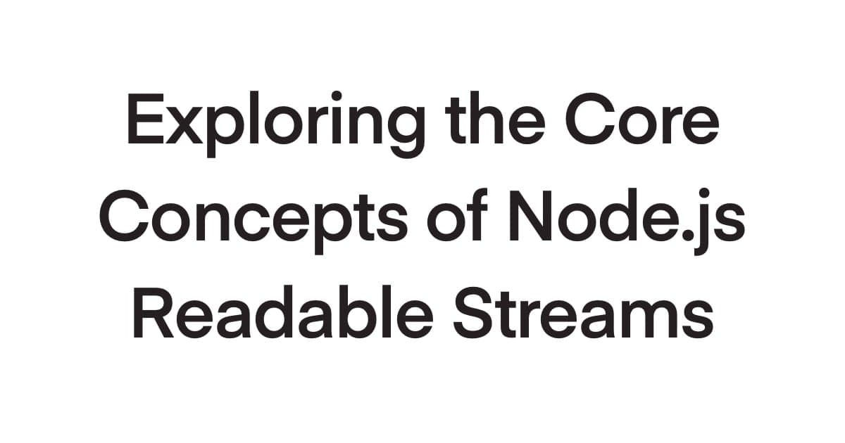Exploring the Core Concepts of Node.js Readable Streams